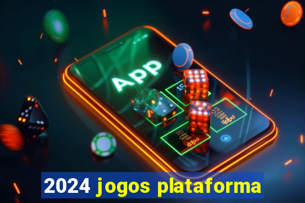 2024 jogos plataforma